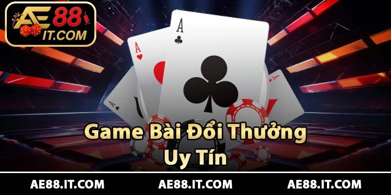 Game Bài Đổi Thưởng Online Uy Tín 