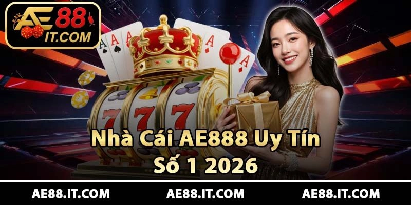 Nhà Cái AE888 Uy Tín Nhất Thị Trường 2026